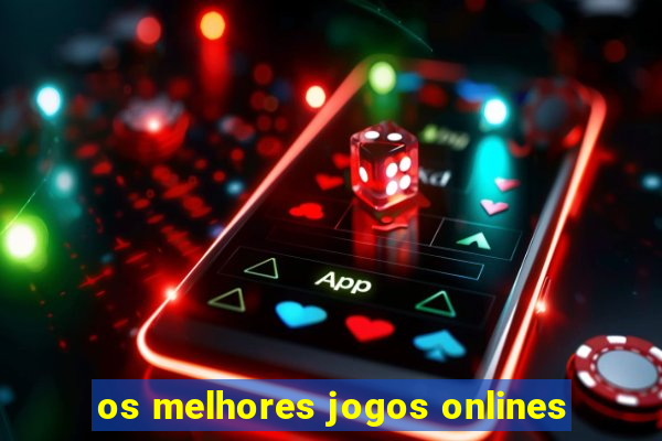 os melhores jogos onlines