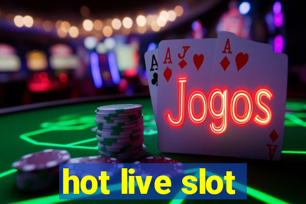 hot live slot