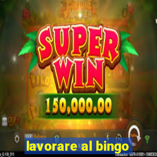 lavorare al bingo