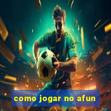 como jogar no afun