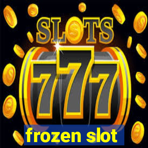 frozen slot