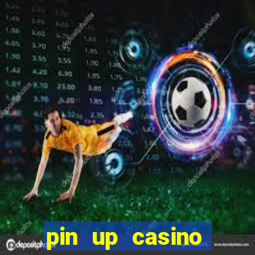 pin up casino ganhar dinheiro