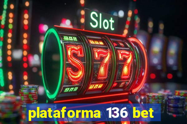 plataforma 136 bet