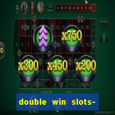 double win slots- vegas casino