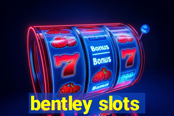 bentley slots