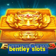 bentley slots