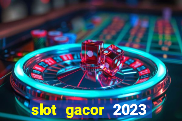 slot gacor 2023 hari ini