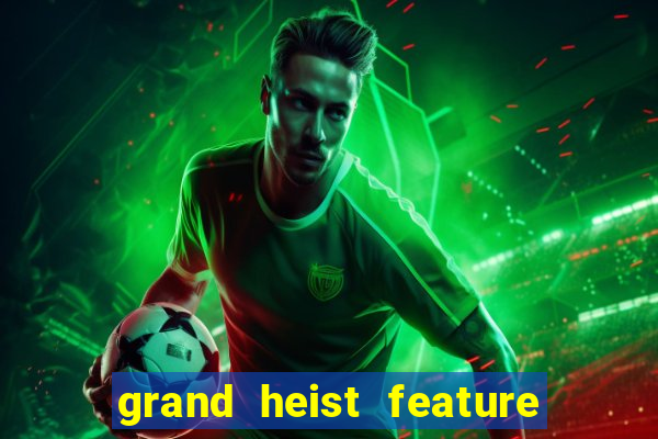 grand heist feature buy slot free play