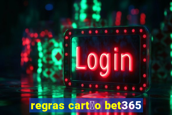 regras cart茫o bet365