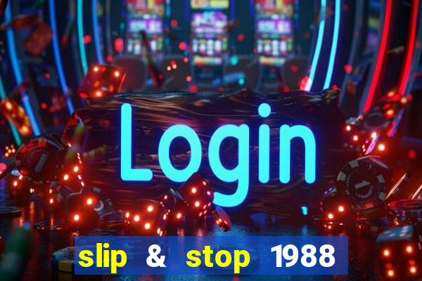 slip & stop 1988 bingo tarte!!!