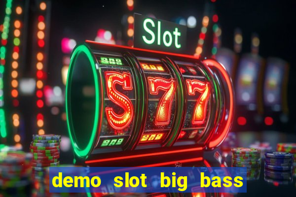 demo slot big bass bonanza keeping it reel