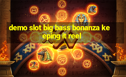 demo slot big bass bonanza keeping it reel