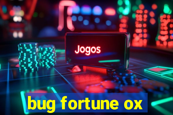 bug fortune ox