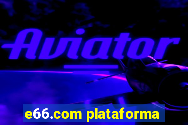 e66.com plataforma