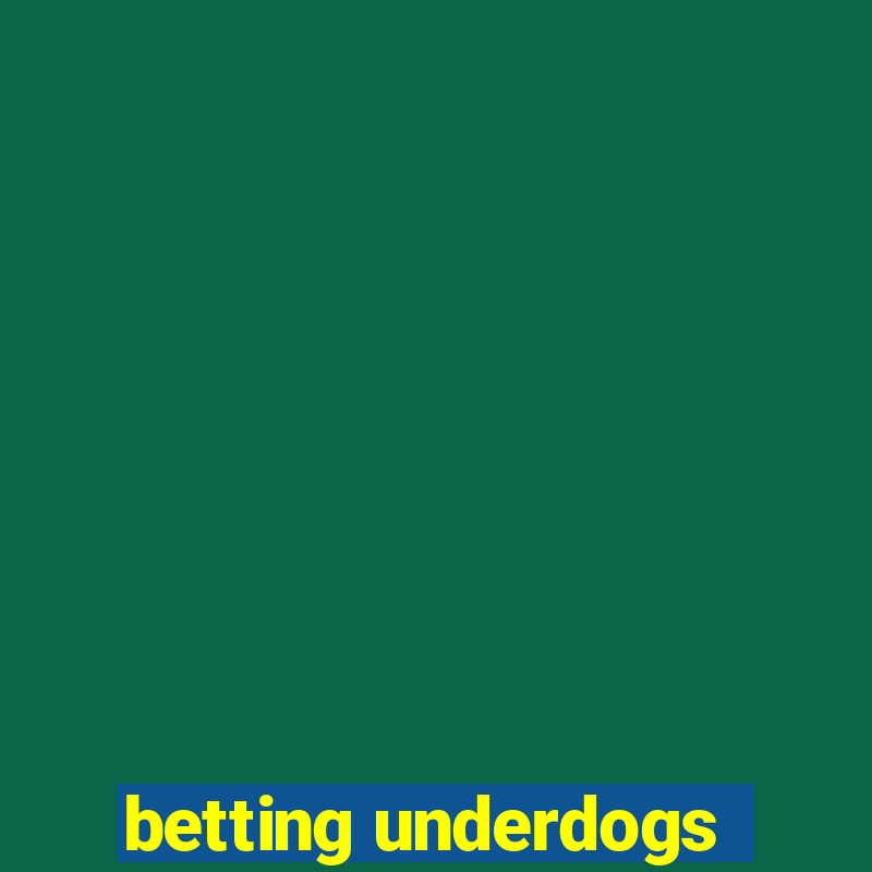 betting underdogs