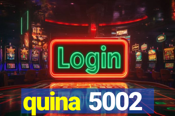 quina 5002