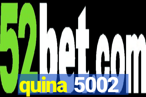 quina 5002