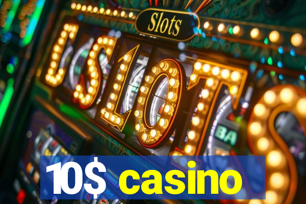 10$ casino