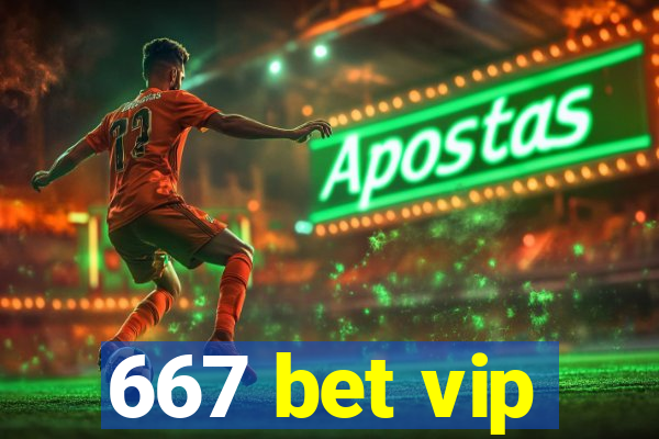 667 bet vip