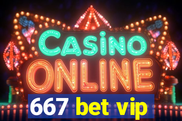 667 bet vip