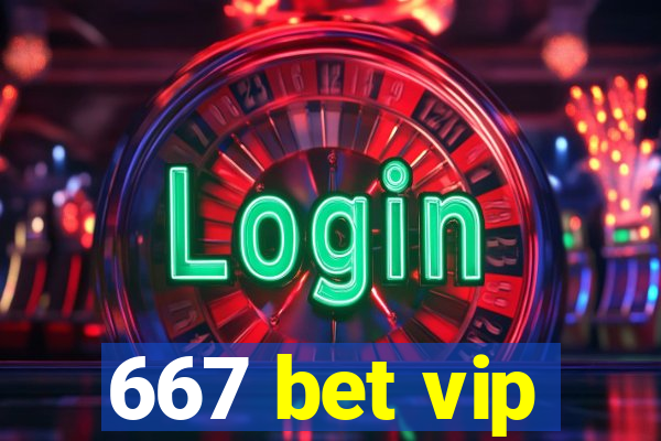 667 bet vip