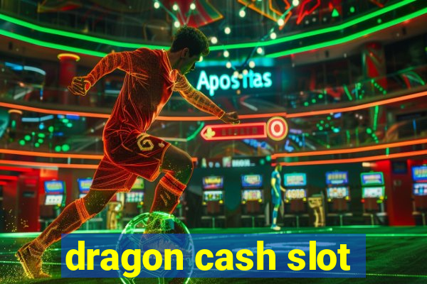 dragon cash slot