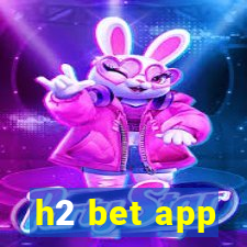 h2 bet app