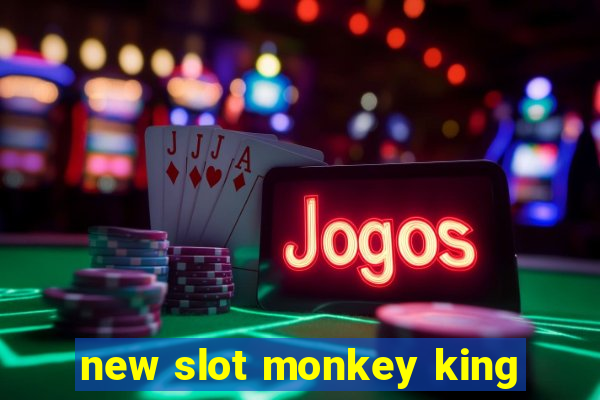 new slot monkey king