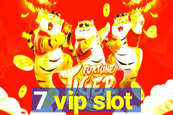 7 vip slot