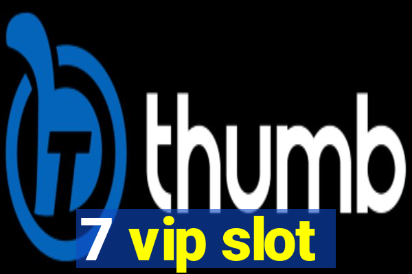 7 vip slot