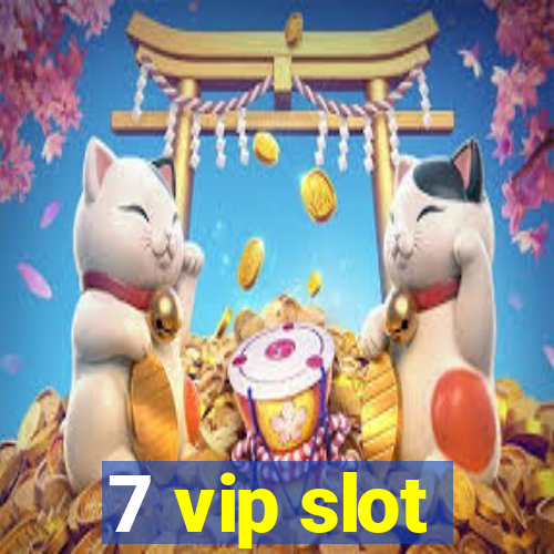 7 vip slot