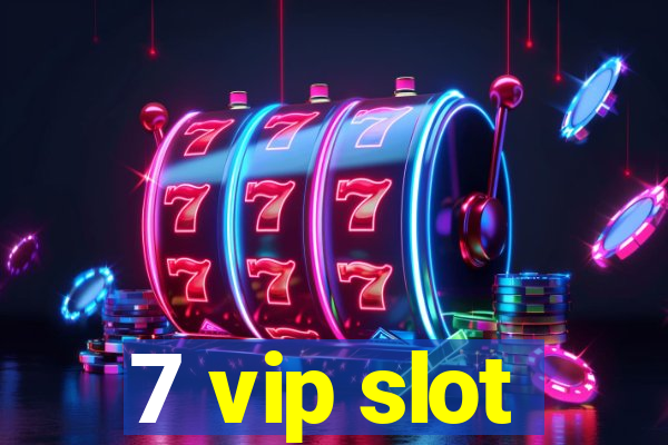 7 vip slot