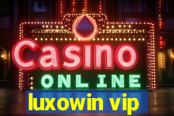 luxowin vip