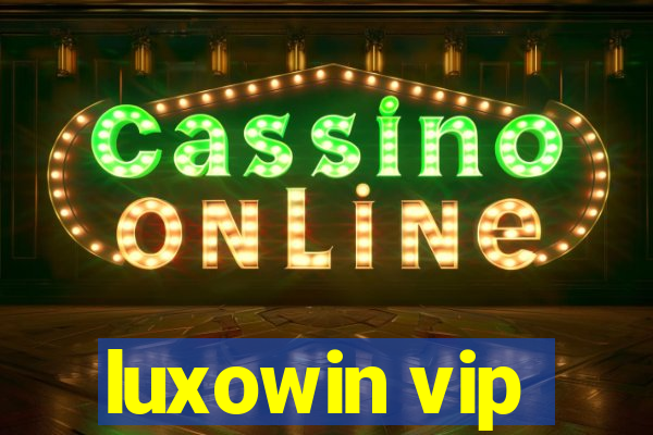 luxowin vip