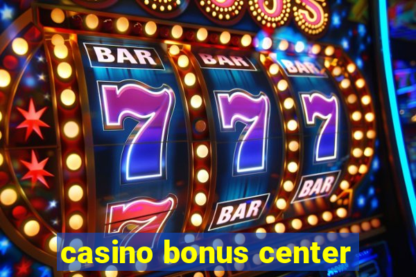 casino bonus center