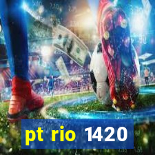 pt rio 1420