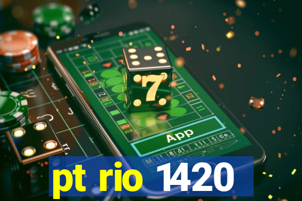 pt rio 1420