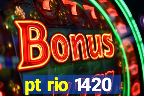 pt rio 1420