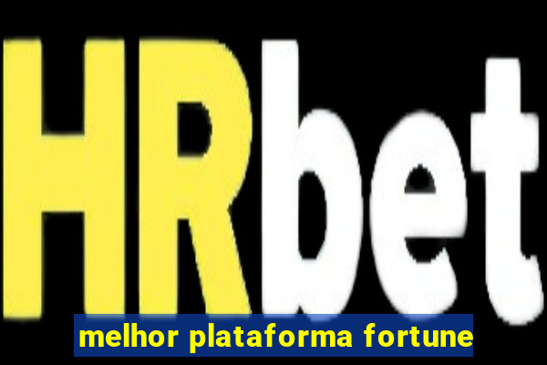 melhor plataforma fortune