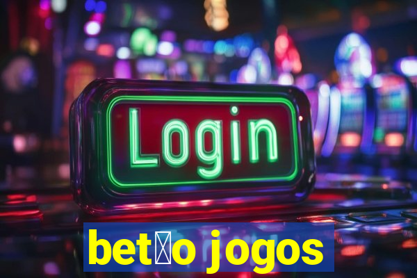 bet茫o jogos