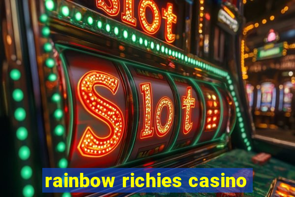 rainbow richies casino