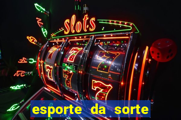 esporte da sorte casino como jogar