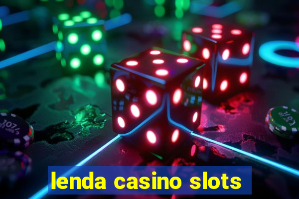 lenda casino slots