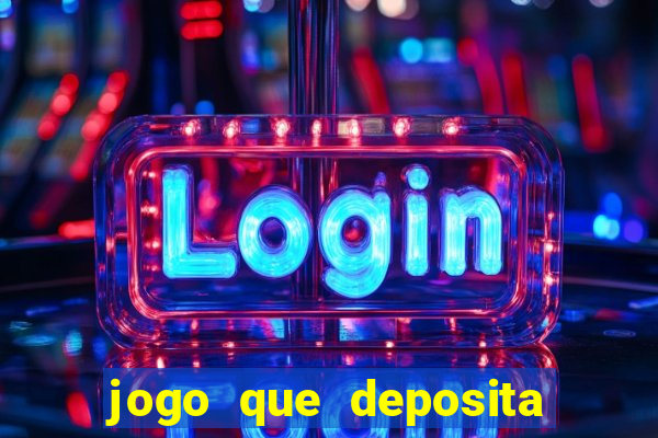 jogo que deposita r$ 1