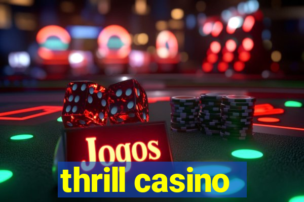 thrill casino