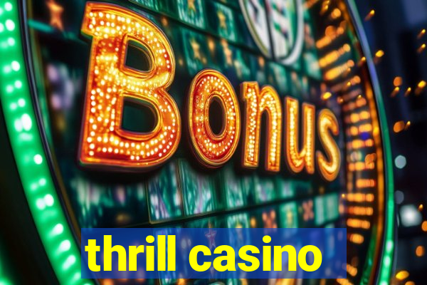 thrill casino