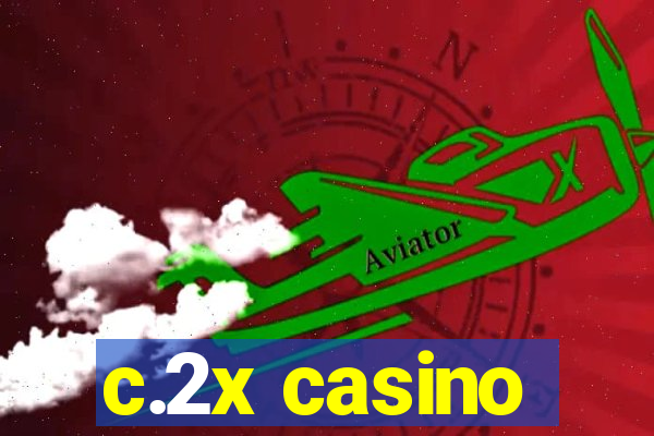 c.2x casino