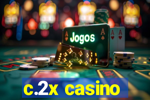 c.2x casino