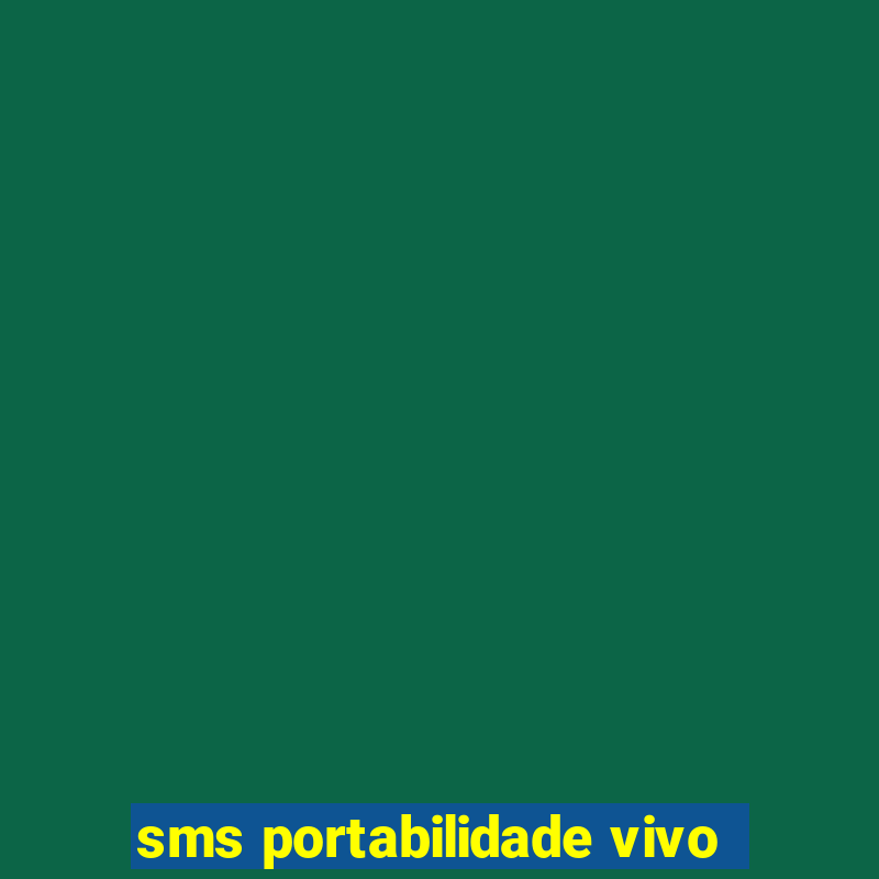 sms portabilidade vivo