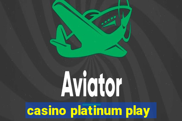 casino platinum play